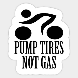 pump tires not gas Sticker